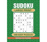 Sudoku - 300 Easy Large Print Puzzles With Solutions Included: Logic Puzzles Perfect For Adults, Seniors, and Beginners