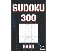 SUDOKU 300 VOL.1 HARD: Perfect for Beginners to Experts from Kids, Teens, Adults and Seniors and anyone who loves to challenge their brain daily