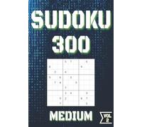 SUDOKU 300 VOL.2 MEDIUM: Perfect for Beginners to Experts from Kids, Teens, Adults and Seniors and anyone who loves to challenge their brain daily