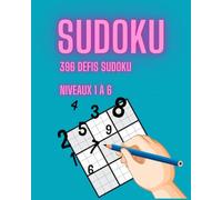 SUDOKU: 396 Défis Sudoku : Un Voyage de Logique de la Simplicité à l'Extrême