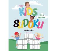 Sudoku 4x4 for Kids Ages 6-8 - Vol. 2 Medium: 300 Medium Sudoku Puzzles to Boost Logic, Focus, and Fun Thinking Skills