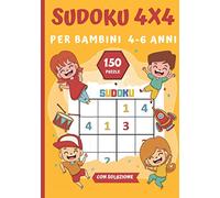 SUDOKU 4X4 per Bambini 4-6 anni: 150 Puzzle classici 4x4 | ideale per una prima scoperta del gioco del sudoku per i più piccoli
