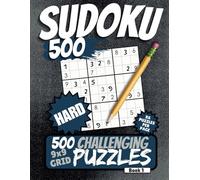 Sudoku 500 Hard: A Mental Challenge for Adults and Serious. Helping with Stress Relief, and Boosting Mental Agility. An Ideal Gift for Puzzle Lovers