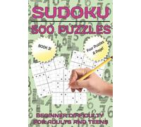 Sudoku 500 Puzzles Book 3: Beginner Difficulty For Adults and Teens | 250 Pages of fun in a 6x9 book! | Perfect for numerophiles, number nuts and math junkies!