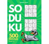 Sudoku: 500 unterschiedliche Rätsel für Anfänger und Fortgeschrittene.: Sudoku Buch in 3 Schwierigkeitsstufen mit Lösungen und Anleitung