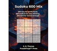 Sudoku 600 Mix: 200 easy for gentle focus, 200 medium for clear thinking, 200 hard for mental strength