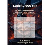 Sudoku 600 Mix: 200 leicht - entspannt lösen, 200 mittel - ruhig steigern, 200 schwer - grenzenlos trainieren