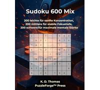 Sudoku 600 Mix: 200 leichte für sanfte Konzentration, 200 mittlere für stabile Fokustiefe, 200 schwere für maximale mentale Stärke