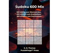 Sudoku 600 Mix: 200 leichte zum Warmwerden, 200 mittlere zum Dranbleiben, 200 schwere zum Durchziehen