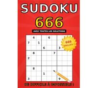 SUDOKU 666: 666 grilles de sudoku de difficile à impossible - 4 niveaux avec toutes les solutions - Grand format A4