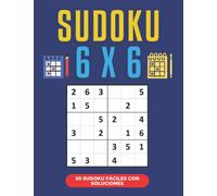 Sudoku 6x6 50 Rompecabezas fáciles con solución: Sudoku sencillos para niños y principiantes 6x6