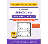 Sudoku 6x6 For Kids Ages 8-12: The Ultimate Brain Workout for Smart Kids - 260 Easy, Medium & Hard Puzzles (Large Print)