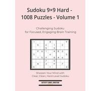 Sudoku 9×9 Hard - 1008 Puzzles - Volume 1: Challenging Sudoku for Focused, Engaging Brain Training