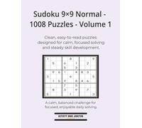 Sudoku 9×9 Normal - 1008 Puzzles - Volume 1: Clean, easy-to-read puzzles designed for calm, focused solving and steady skill development.
