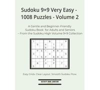 Sudoku 9×9 Very Easy - 1008 Puzzles - Volume 2: A Gentle and Beginner-Friendly Sudoku Book for Adults and Seniors - From the Sudoku High Volume 9×9 Collection