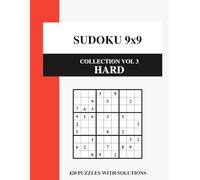 Sudoku 9x9 Collection Vol 3: Hard: 420 Expert Puzzles for Smart Adults - The Ultimate Brain Workout with Solutions