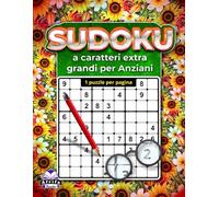 Sudoku a caratteri extra grandi per anziani: 1 puzzle per pagina per una lettura facile e un rilassante esercizio mentale: Progettato con numeri in ... grandi per adulti con problemi di vista
