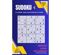 Sudoku: A Game for Mathematician - 100 Puzzles for Adults