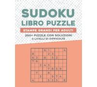 Sudoku a stampa grande per adulti e anziani: 200+ puzzle di Sudoku con difficoltà progressiva da Facile a Difficile con soluzioni