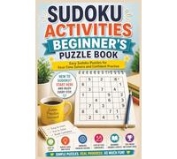 Sudoku Activities Beginner’s Puzzle Book: Easy Sudoku Puzzles for First-Time Solvers and Confident Practice | 151 Pages | 150 Puzzles | Book Size 6x9 Inches | Solutions Included |