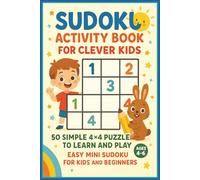 Sudoku Activity Book for Clever Kids: 50 Simple 4×4 Puzzles to Learn and Play for Ages 4-6, Easy Mini Sudoku for Kids and Beginners. 6x9 inches.