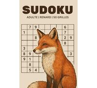 Sudoku Adulte - Thème Renard - 50 Grilles: 5 Niveaux de Difficulté de Débutant à Expert | Solutions Incluses