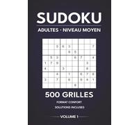 Sudoku Adultes - Niveau Moyen: 500 Grilles Aérées - Format confort avec solutions