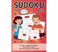 Sudoku Adults Hard: oltre 200 schemi, livello medio difficile, 9x9 12x12 16x16 con soluzioni e istruzioni