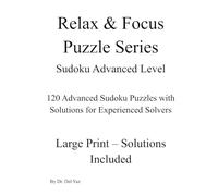 Sudoku Advanced Level: 120 Advanced Sudoku Puzzles With Solutions for Experienced Solvers