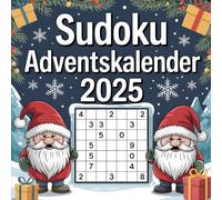 Sudoku Adventskalender 2025: 24 Tage voller Rätselspaß in der Adventszeit - Jeden Tag abwechslungsreiche Sudokus - Das perfekte Weihnachtsgeschenk für Erwachsene und Familie mit Lösungen