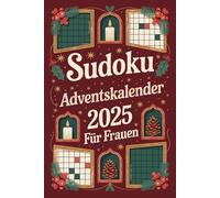 Sudoku Adventskalender 2025 für Frauen: 24 Tage Rätselspaß und Entspannung in der Adventszeit - Jeden Tag 6 liebevoll gestaltete Sudokus - Das perfekte Geschenk für Frauen mit Lösungen