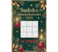 Sudoku Adventskalender 2025 Schwer: 24 Tage Anspruchsvolle Rätsel für Echte Sudoku-Fans | Jeden Tag 6 Schwere Sudoku-Puzzles | Perfekter Denksportspaß für die Adventszeit mit Lösungen