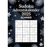 Sudoku Adventskalender 2025 Schwer: 24 Tage Anspruchsvoller Rätselspaß für Erwachsene - Exklusive Schwere Sudoku-Puzzles für Jeden Adventstag - ... und als Besonderes Weihnachtsgeschenk