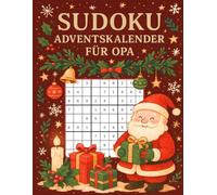 Sudoku Adventskalender für Opa: Dreifach rätseln, dreifach schmunzeln - der Sudoku-Adventskalender, wie Opa ihn mag!