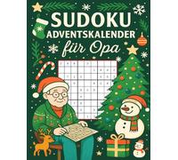 Sudoku Adventskalender für Opa: Sudoku statt Schokolade - drei Rätsel täglich für Opas klaren Kopf und ruhige Adventsmomente