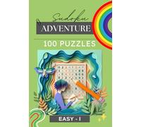 Sudoku Adventure: 100 EASY Level Puzzles with Answers Part 1 | Separate Answer section| Humanly designed | Beginner Friendly Design