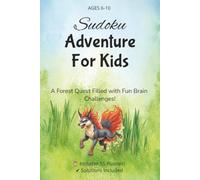 Sudoku Adventure for Kids: Fun Brain Puzzles for Young Explorers: 55 Fun Sudoku Puzzles for Kids Ages 6-10 • Brain Games That Build Logic, Focus, and Problem-Solving Skills • Includes Solutions