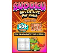 Sudoku Adventure for Kids: Sudoku Adventure for Kids | 50+ Fun Brain-Boosting Puzzles | Improve Focus & Logic Skills | 6x9 Puzzle Book with Solutions