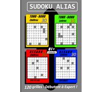 SUDOKU Alias - 120 TOHU-BOHU et KESAKU - Association de SUDOKU - MASTERMIND - MOTS-MELES - Chiffres et Lettres