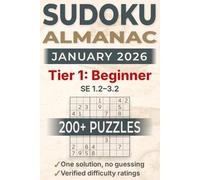 Sudoku Almanac - January 2026 - Tier 1: Beginner: 200+ large-print Sudoku puzzles for adults, 1 grid/page - verified SE 1.2-3.2 rating (easy "newspaper" level) - one solution, no guessing required