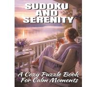 Sudoku And Serenity: A Cozy Puzzle Book For Calm Moments