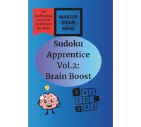 Sudoku Apprentice Vol.2:Brain Boost: 100 Medium-Difficulty Puzzles to Advance Your Game