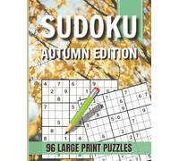 Sudoku Autumn Edition: Large Print Sudoku Puzzle Book - 96 Brain-Boosting Logic Puzzles for Adults, Seniors & Puzzle Lovers | Easy-to-Read Grids With ... | Relaxing Mind Training Activity Book