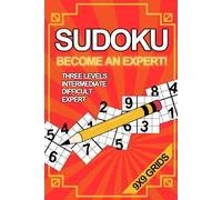 Sudoku: Become an Expert!: 150 Intermediate, Difficult, and Expert Level Sudoku Puzzles with Solutions