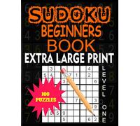 Sudoku Beginners Book Level One - EXTRA LARGE PRINT: Very Easy Sudoku Puzzles for Kids, Teens, Adults, and Seniors