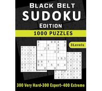 Sudoku Black Belt Edition: 1000 High-Level Puzzles for Logic Masters (Very Hard, Expert & Extreme).