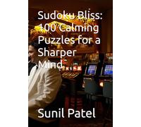Sudoku Bliss: 100 Calming Puzzles for a Sharper Mind