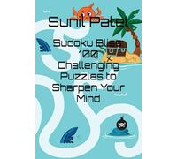 Sudoku Bliss: 100 Challenging Puzzles to Sharpen Your Mind