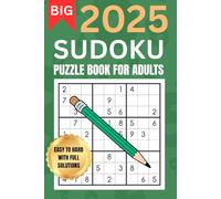 Sudoku Book for Adults 2025 Large Print : Sudoku Puzzle Book To Keep The Mind Active And Sharp: Easy To Hard With Full Solutions
