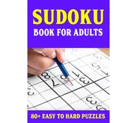 Sudoku Book For Adults: 80+ Easy To Hard Puzzles